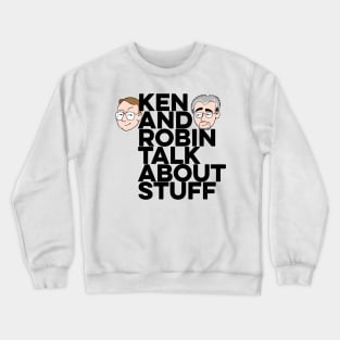 Ken and Robin Talk About Stuff (Boldly) Crewneck Sweatshirt